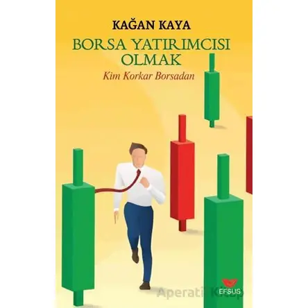 Borsa Yatırımcısı Olmak - Kağan Kaya - Efsus Yayınları