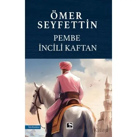 Pembe İncili Kaftan - Ömer Seyfettin - Çınaraltı Yayınları