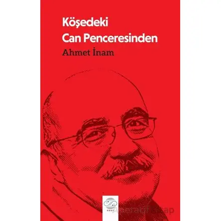 Köşedeki Can Penceresinden - Ahmet İnam - Post Yayınevi