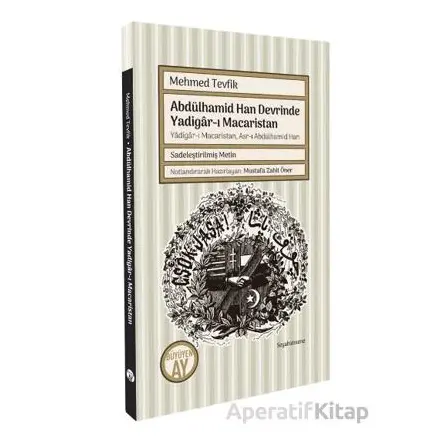 Abdülhamid Han Devrinde Yadigar-ı Macaristan Yadigar-ı Macaristan, Asr-ı Abdülhamid Han
