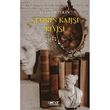 Şehrin Karşı Kıyısı - Özgür Urtekin - Gülnar Yayınları