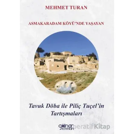 Asmakaradam Köyü’nde Yaşayan Tavuk Döba ile Piliç Tuçel’in Tartışmaları