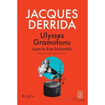 Ulysses Gramofonu Joyce’ta Evet Söylen(t)isi - Jacques Derrida - Ketebe Yayınları