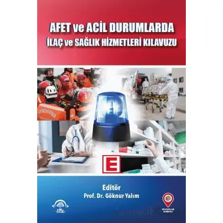 Afet ve Acil Durumlarda İlaç ve Sağlık Hizmetleri Kılavuzu - Göknur Yalım - EMA Tıp Kitabevi