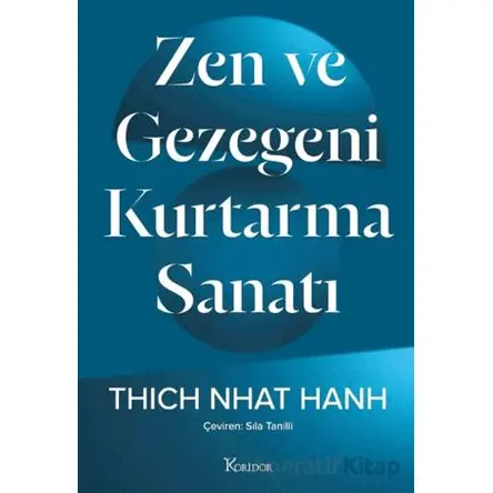 Zen ve Gezegeni Kurtarma Sanatı - Thich Nhat Hanh - Koridor Yayıncılık