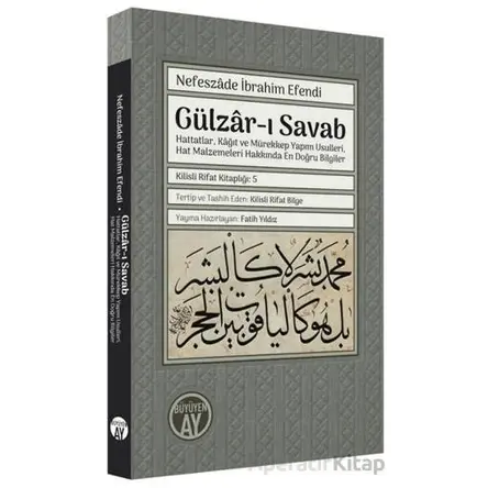 Gülzar-ı Savab: Hattatlar Kağıt ve Mürekkep Yapım Usulleri Hat Malzemeleri Hakkında En Doğru Bilgi