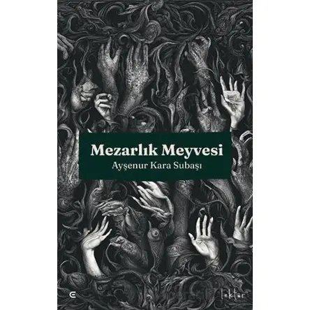 Mezarlık Meyvesi - Ayşenur Kara Subaşı - Epona Kitap