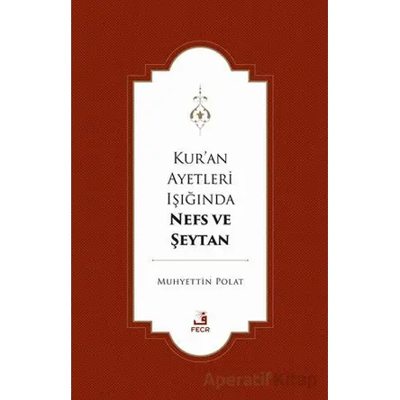 Kur’an Ayetleri Işığında Nefs ve Şeytan - Muhyettin Polat - Fecr Yayınları