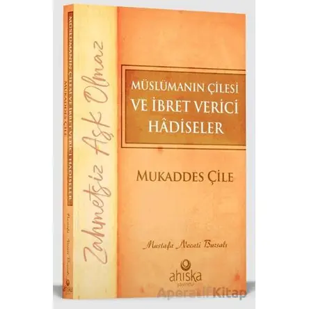 Müslümanın Çilesi ve İbret Verici Hadiseler - Mukaddes Çile