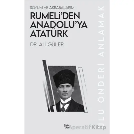 Rumeli’den Anadolu’ya Atatürk - Ali Güler - Halk Kitabevi