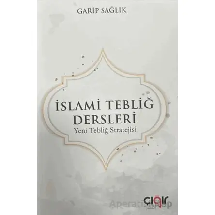İslami Tebliğ Dersleri - Garip Sağlık - Çığır Yayınları