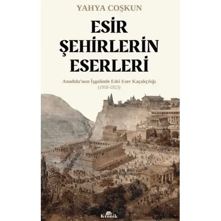 Esir Şehirlerin Eserleri - Yahya Coşkun - Kronik Kitap