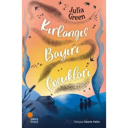Kırlangıç Bayırı Çocukları - Julia Green - Günışığı Kitaplığı