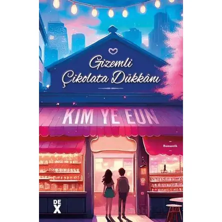Gizemli Çikolata Dükkanı - Kim Ye Eun - Dex Yayınevi
