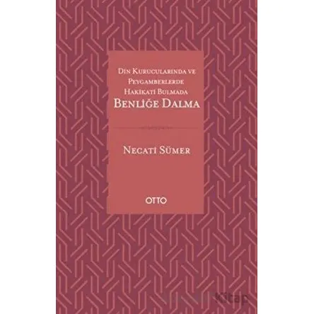 Din Kurucularında ve Peygamberlerde Hakikati Bulmada Benliğe Dalma - Necati Sümer - Otto Yayınları