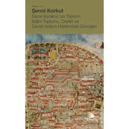 Sezai Karakoç’un Toplum, İslam Toplumu, Devlet ve Devlet Adamı Hakkındaki Görüşleri