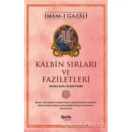 Kalbin Sırları ve Faziletleri - İmam-ı Gazali - Çelik Yayınevi