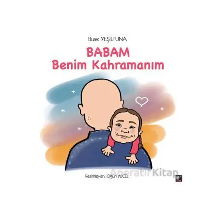 Babam Benim Kahramanım - Buse Yeşiltuna - İleri Yayınları