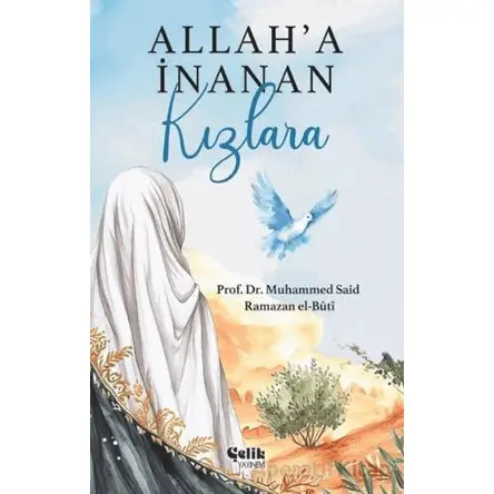 Allaha İnanan Kızlara - Muhammed Said Ramazan el- Buti - Çelik Yayınevi