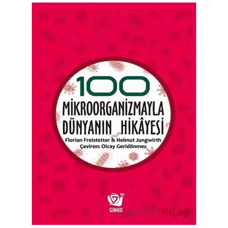 100 Mikroorganizmayla Dünyanın Hikayesi - Helmut Jungwirth - Ginko Kitap