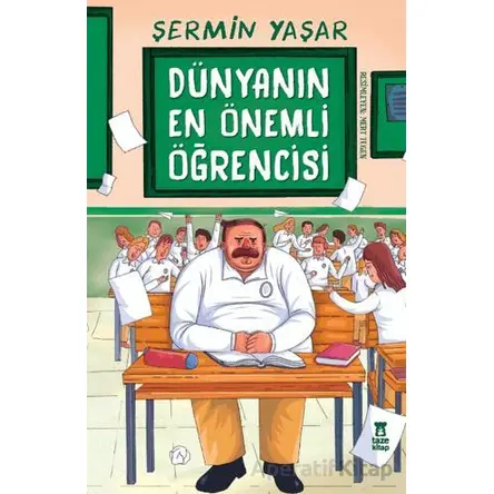 Dünyanın En Önemli Öğrencisi - Şermin Yaşar - Taze Kitap