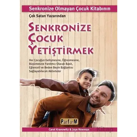 Senkronize Çocuk Yetiştirmek - Carol Kranowitz - Platform Yayınları