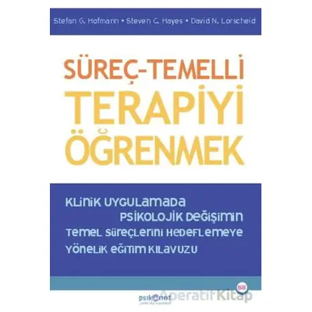 Süreç-Temelli Terapiyi Öğrenmek - Steven C. Hayes - Psikonet Yayınları