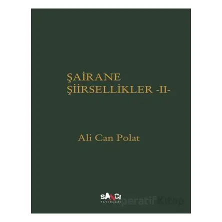 Şairane Şiirsellikler - 2 - Ali Can Polat - Sancı Yayınları