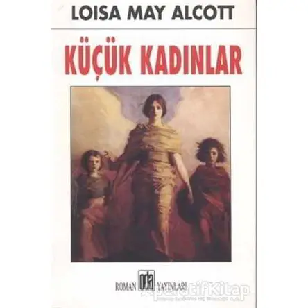 Küçük Kadınlar - Louisa May Alcott - Oda Yayınları