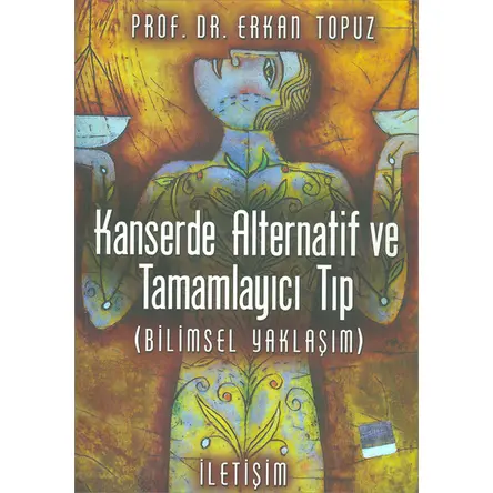 Kanserde Alternatif ve Tamamlayıcı Tıp (Bilimsel Yaklaşım) İletişim Yayınevi