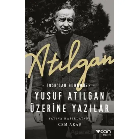 Atılgan: 1959dan Günümüze Yusuf Atılgan Üzerine Yazılar - Kolektif - Can Yayınları