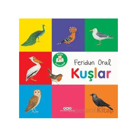Minik Kitaplarım - Kuşlar - Feridun Oral - Yapı Kredi Yayınları