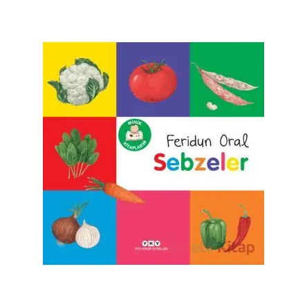 Minik Kitaplarım - Sebzeler - Feridun Oral - Yapı Kredi Yayınları