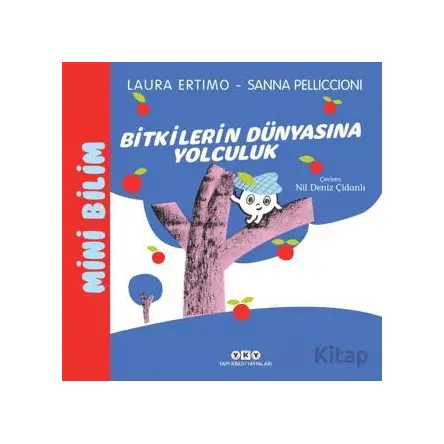 Mini Bilim 3 - Bitkilerin Dünyasına Yolculuk - Laura Ertimo - Yapı Kredi Yayınları
