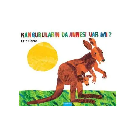 Kanguruların da Annesi Var mı? - Eric Carle - Mavibulut Yayınları