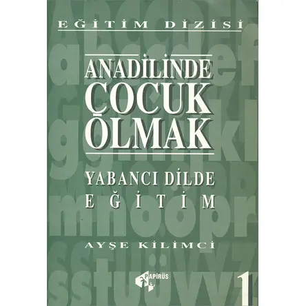 Anadilinde Çocuk Olmak - Yabancı Dilde Eğitim