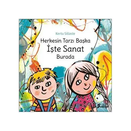 Herkesin Tarzı Başka İşte Sanat Burada - Kertu Sillaste - Arden Yayınları