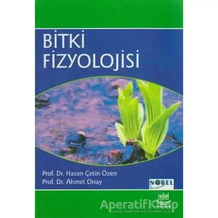 Bitki Fizyolojisi - Ahmet Onay - Nobel Akademik Yayıncılık
