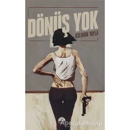 Dönüş Yok - Aslıhan Yayla - Martı Yayınları