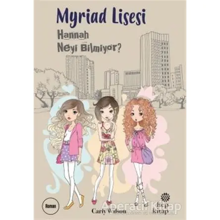 Myriad Lisesi - Hannah Neyi Bilmiyor? - Carly Wilson - Hep Kitap