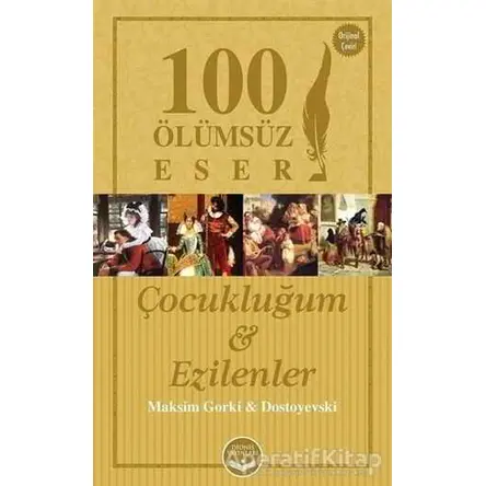 Çocukluğum ve Ezilenler 100 Ölümsüz Eser Dionis Yayınları