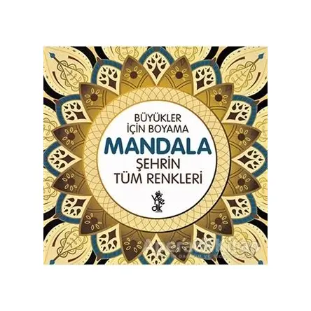 Şehrin Tüm Renkleri - Büyükler İçin Boyama Mandala - Kolektif - Venedik Yayınları