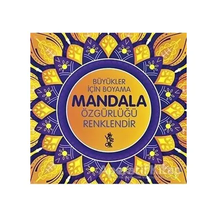Özgürlüğü Renklendir - Büyükler İçin Boyama Mandala - Kolektif - Venedik Yayınları