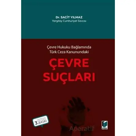 Çevre Hukuku Bağlamında Türk Ceza Kanunundaki Çevre Suçları - Sacit Yılmaz - Adalet Yayınevi