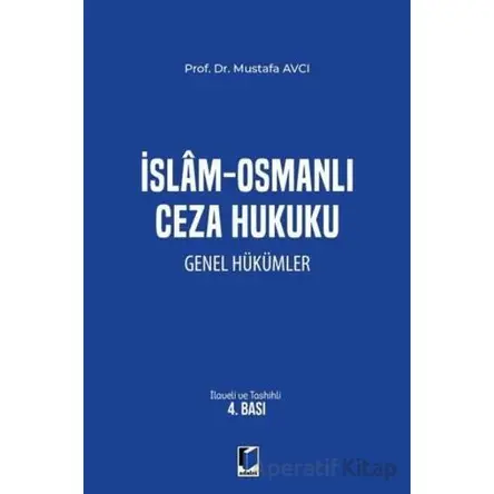 İslam - Osmanlı Ceza Hukuku Genel Hükümler - Mustafa Avcı - Adalet Yayınevi
