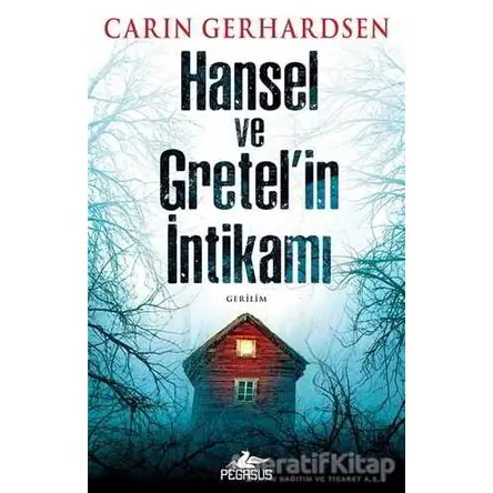 Hansel ve Gretel’in İntikamı - Carin Gerhardsen - Pegasus Yayınları