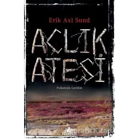 Açlık Ateşi - Erik Axl Sund - Pegasus Yayınları