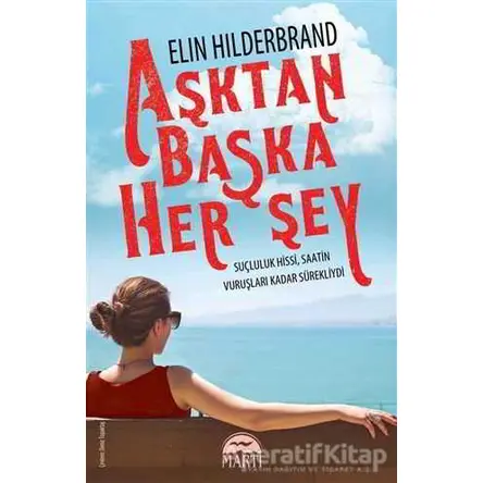 Aşktan Başka Herşey - Elin Hilderbrand - Martı Yayınları