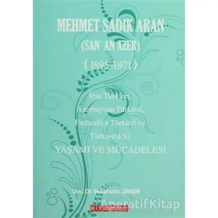 Mehmet Sadık Aran Yaşamı ve Mücadelesi - Sebahattin Şimşir - Bilgeoğuz Yayınları