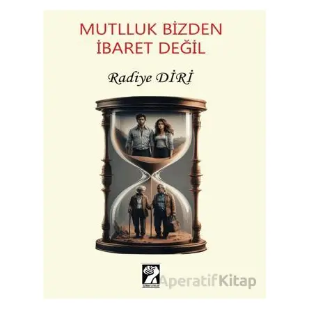 Mutluluk Bizden İbaret Değil - Kolektif - İştirak Yayınevi